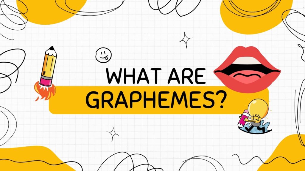 What are Graphemes?