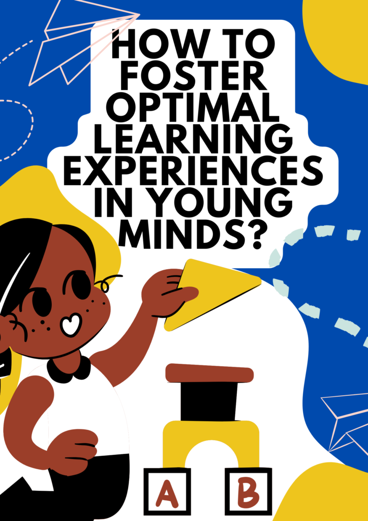 How To Foster Optimal Learning Experiences In Young Minds?